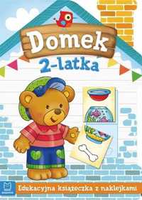 Domek 2 - latka. Edukacyjna książeczka z naklejkami - praca zbiorowa