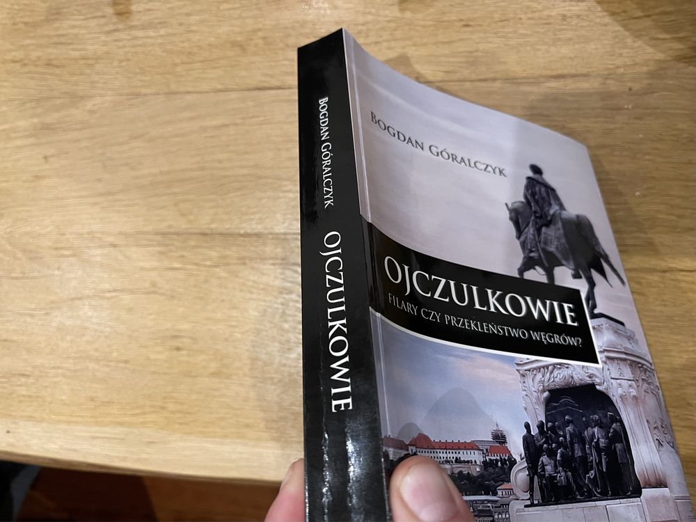 Ojczulkowie. Filary czy przekleństwo Węgrów? Bogdan Góralczyk