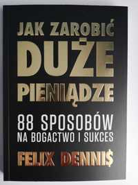 Jak zarobić duże pieniądze - Felix Dennis