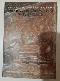 Arcybiskupi gnieźnieńscy w tysiącleciu Krzysztof Rafał Prokop