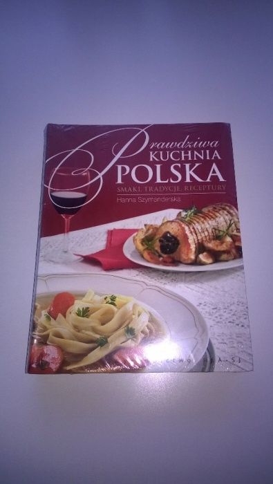 Prawdziwa kuchnia polska. Smaki, tradycje, receptury H. Szymanderska