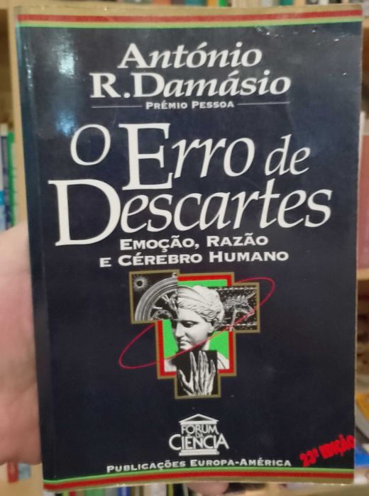 O Erro de Descartes: Emoção, razão e cérebro humano-António R. Damásio