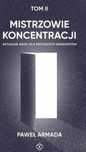 Mistrzowie koncentracji T.2 Fundacja Lethe Paweł Armada Rok wydania: