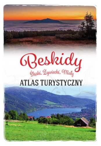 Beskidy. Śląski, Żywiecki, Mały. Atlas turystyczny - Barbara Zygmańsk