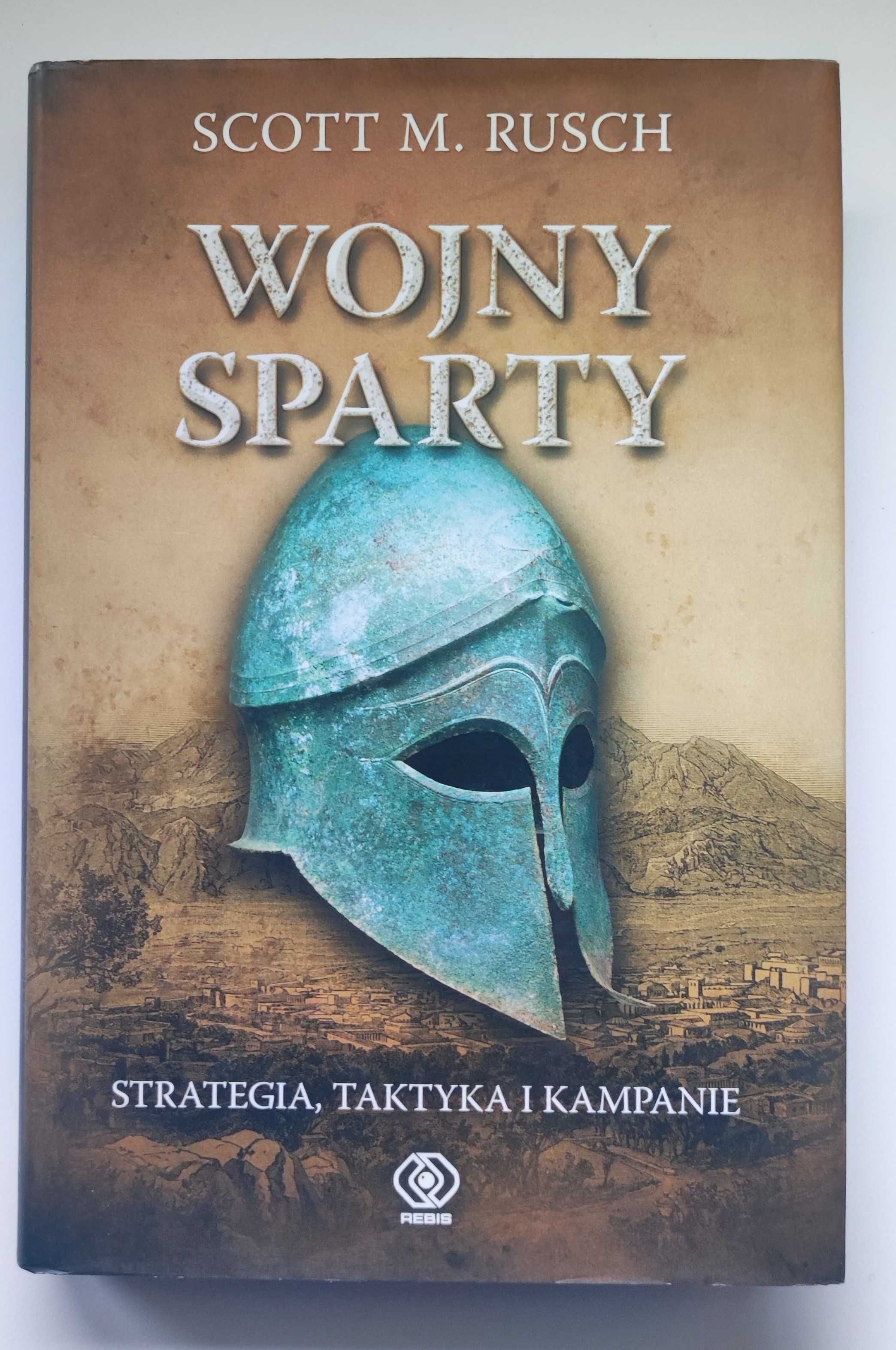 Wojny Sparty - Strategia, taktyka, kampanie. Scott M. Rusc