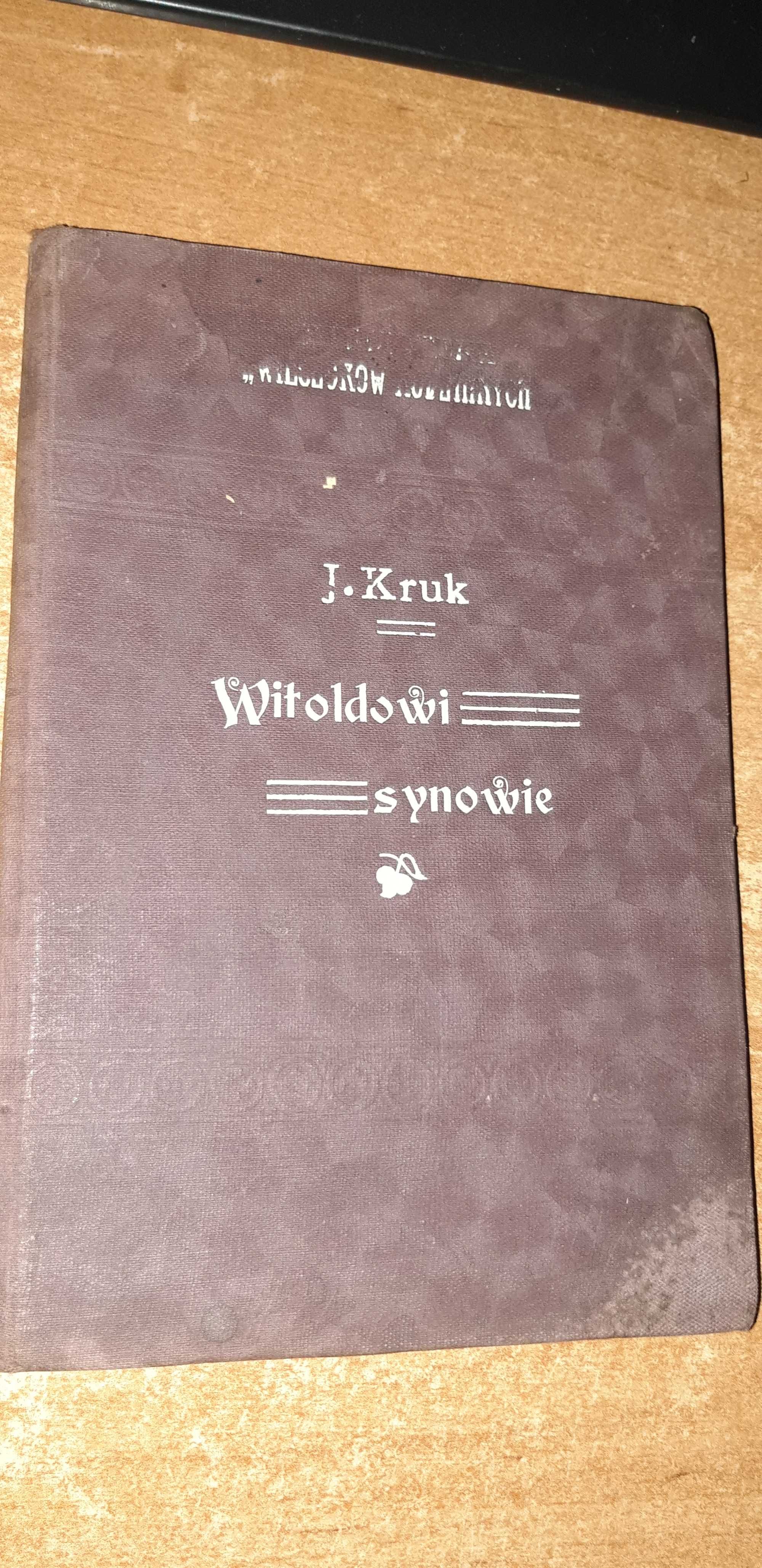 Witoldowi  synowie - J. Kruk - 1911 wyd.1, oprawa, b. rzadkie
