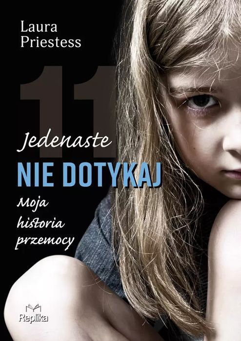 Jedenaste nie dotykaj. Moja historia przemocy. Replika