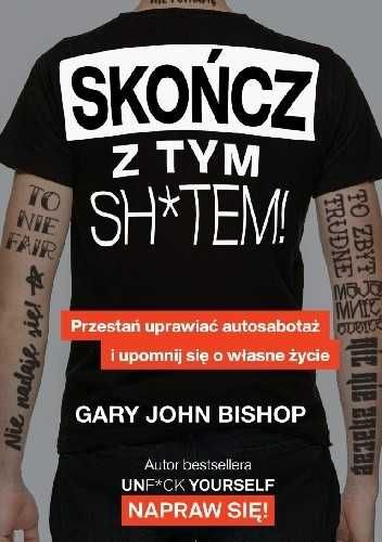 Skończ z tym sh*tem Gary John Bishop