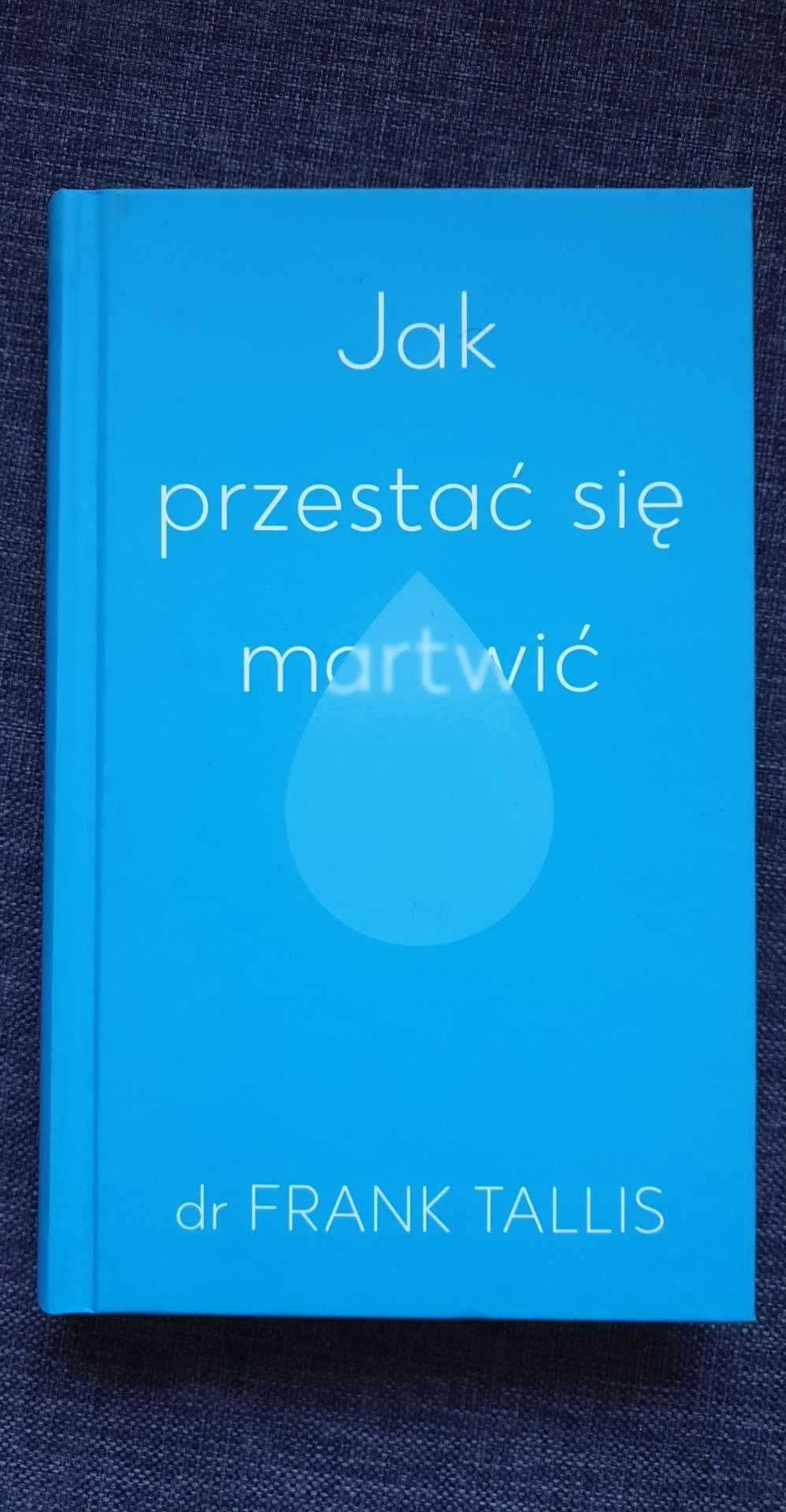 Książka Jak przestać się martwić. dr Frank Tallis