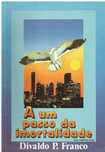 1932

A um Passo da Imortalidade
de Divaldo P. Franco