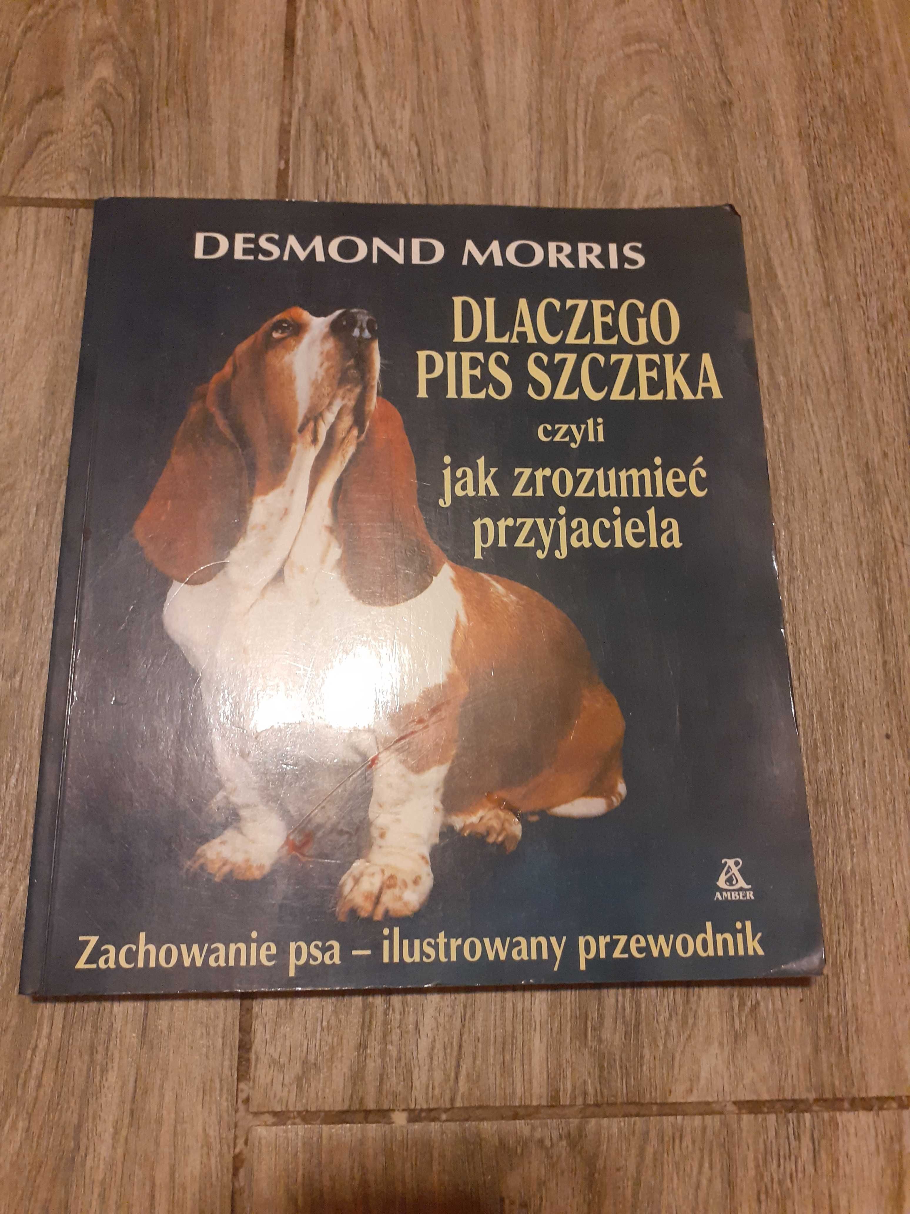Desmond Morris- Dlaczego pies szczeka czyli jak zrozumieć przyjaciela