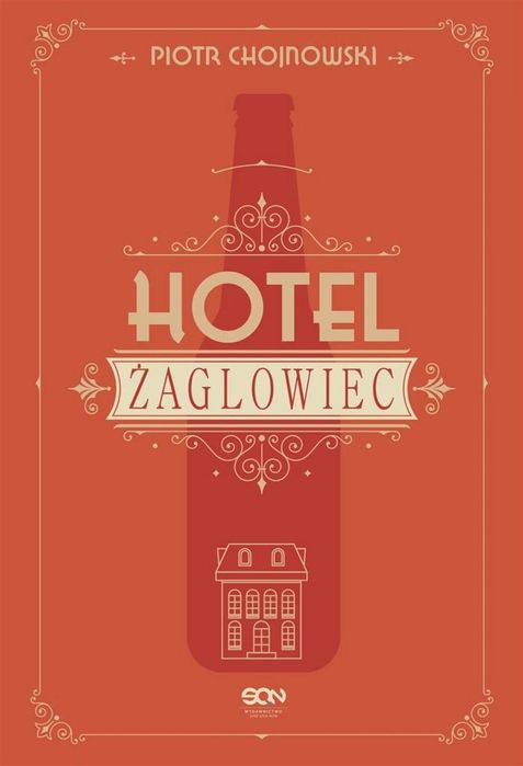 Hotel Żaglowiec Sine Qua Non Piotr Chojnowski Rok wydania: 2021,