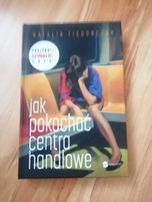 Jak pokochać centra handlowe / N. Fiedorczuk