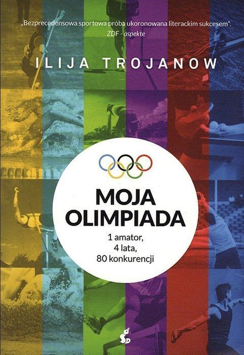 Moja olimpiada. 1 amator, 4 lata, 80 konkurencji, Ilija Trojanow