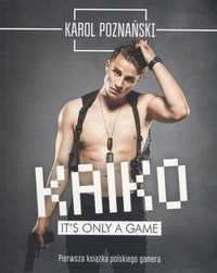 Kaiko. It's Only A Game, Karol Poznański