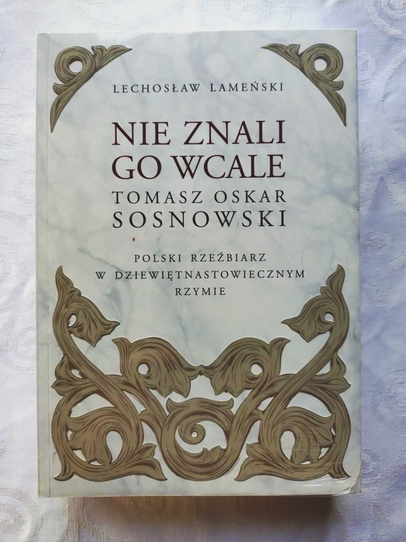 Nie znali go wcale. Tomasz Oskar Sosnowski – polski rzeźbiarz
