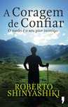 A coragem de confiar - O medo é o seu pior inimigo