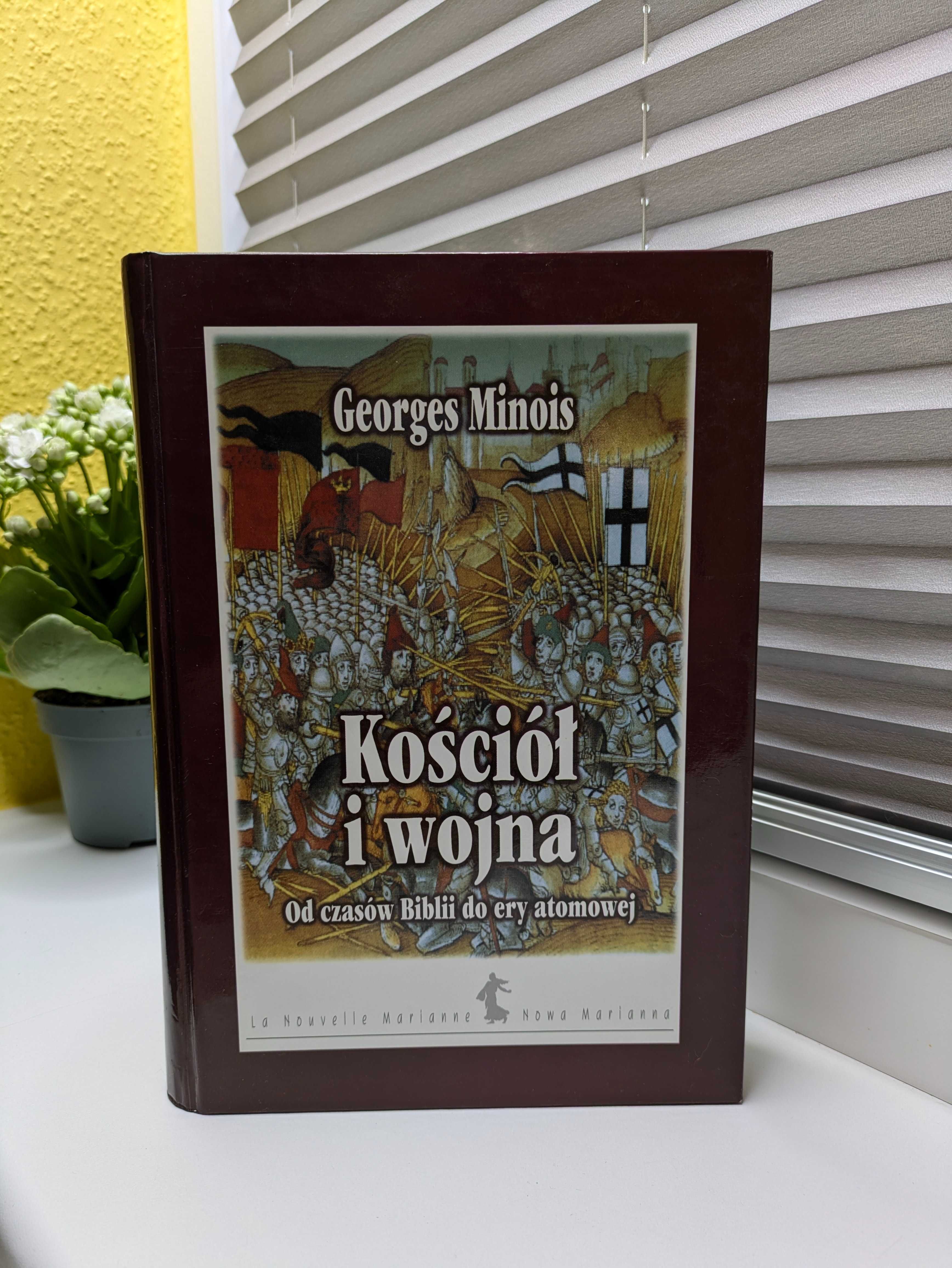 Georges Minois "Kościół i wojna. Od czasów Biblii do ery atomowej"
