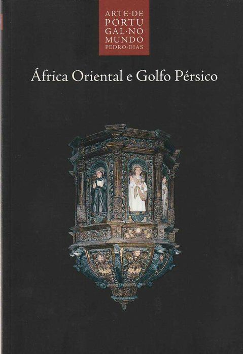 Arte de Portugal no mundo – África Oriental e Golfo Pérsico-P. Dias