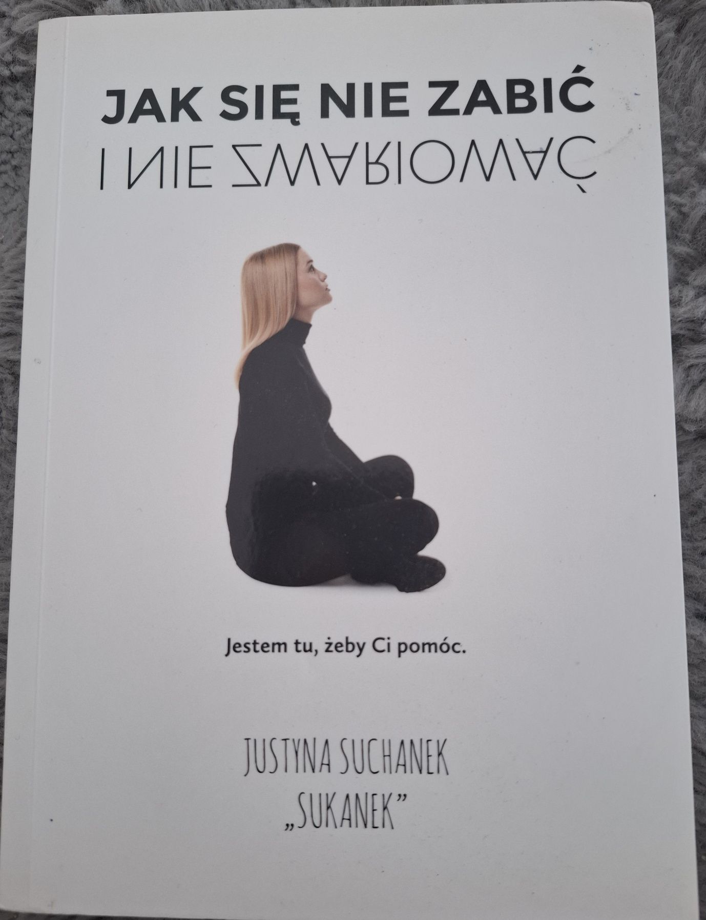 Jak sie nie zabić i nie zwariować Justyna Suchanek