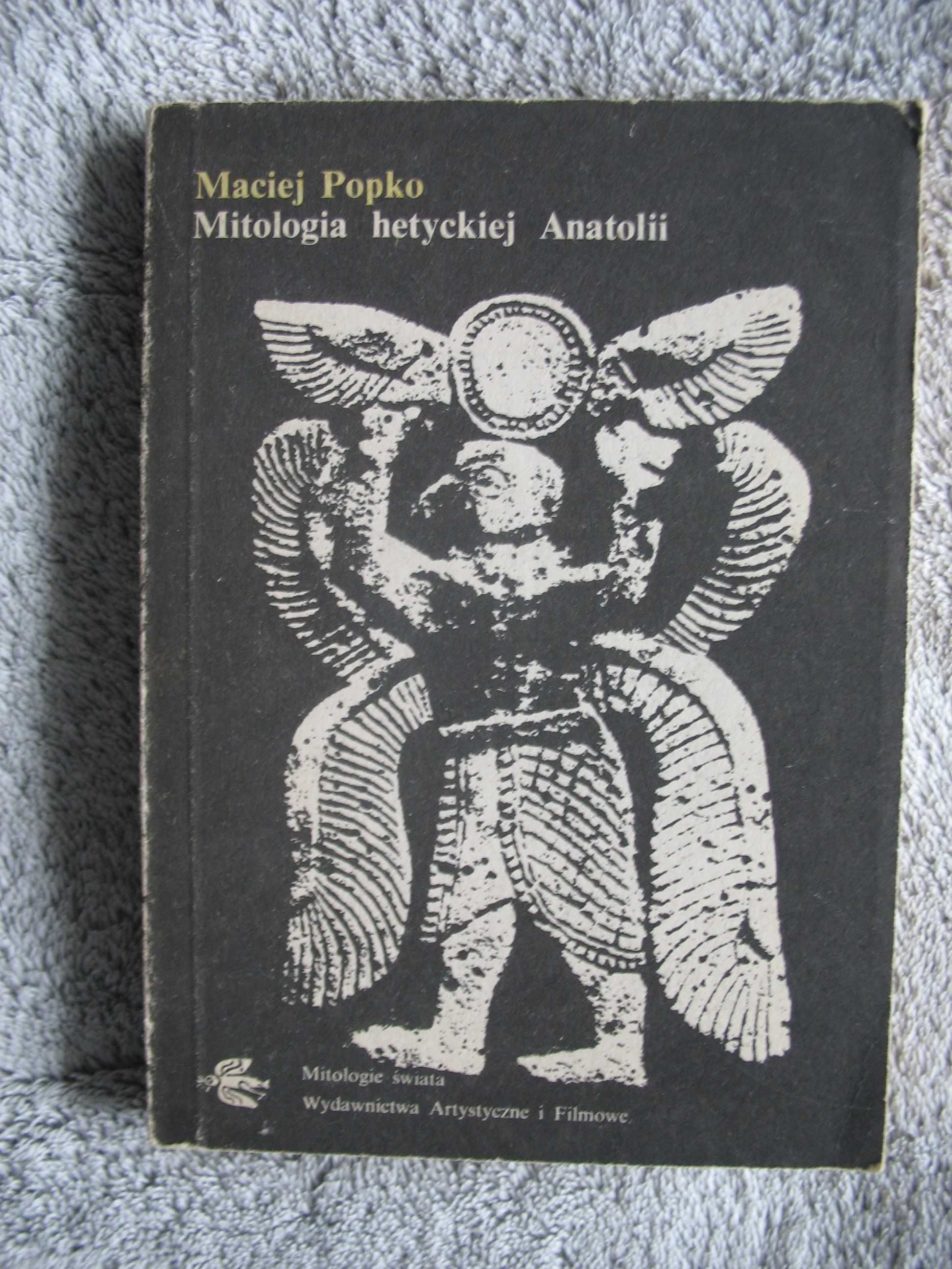 Mitologia Hetyckiej Anatolii Maciej Popko