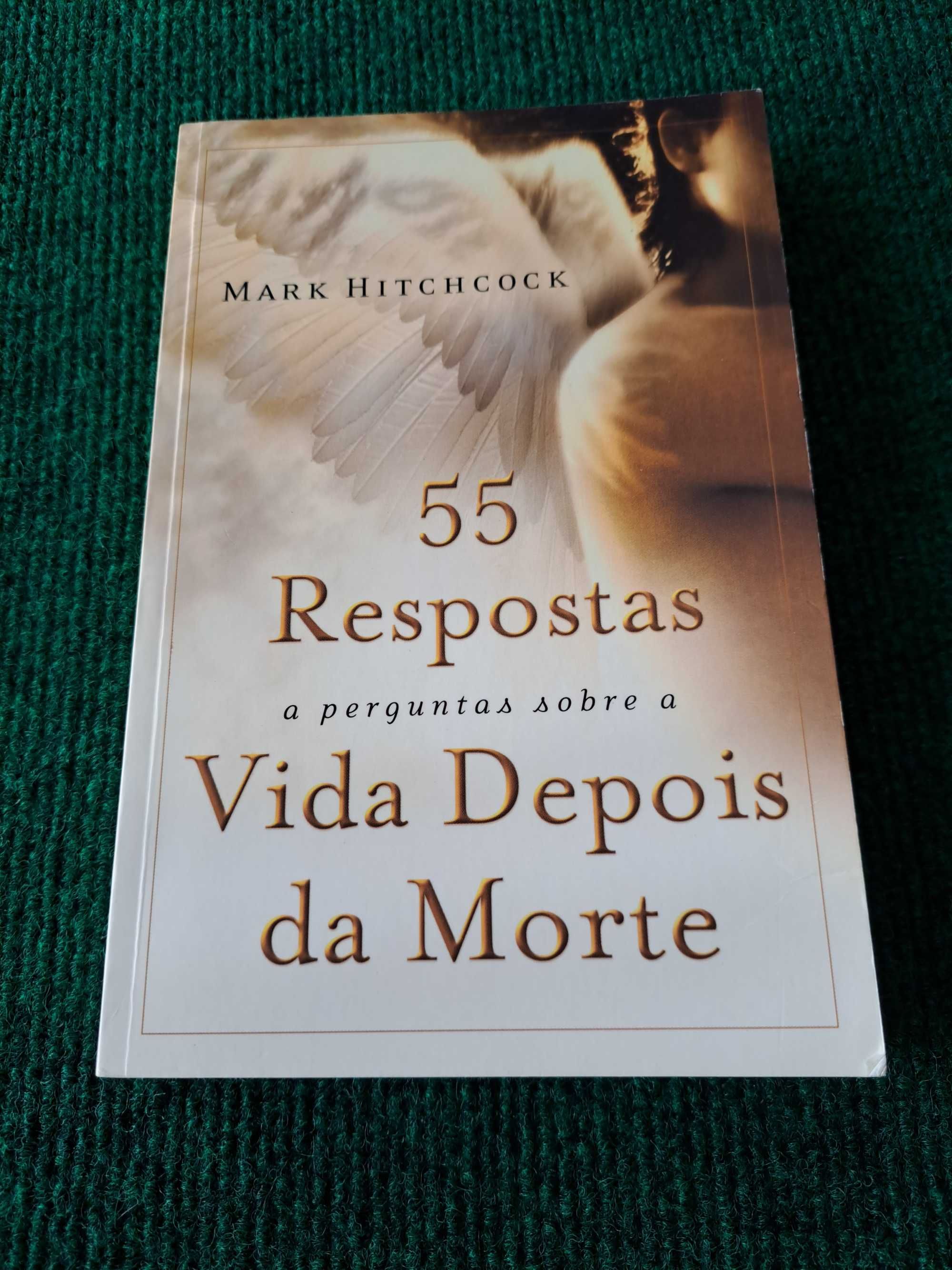 55 Respostas a perguntas sobre a Vida Depois da Morte - Mark Hitchcock