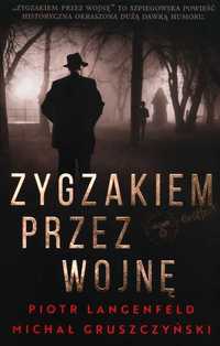 Zygzakiem przez wojnę
Autor: Gruszczyński Michał Piotr Langenfeld