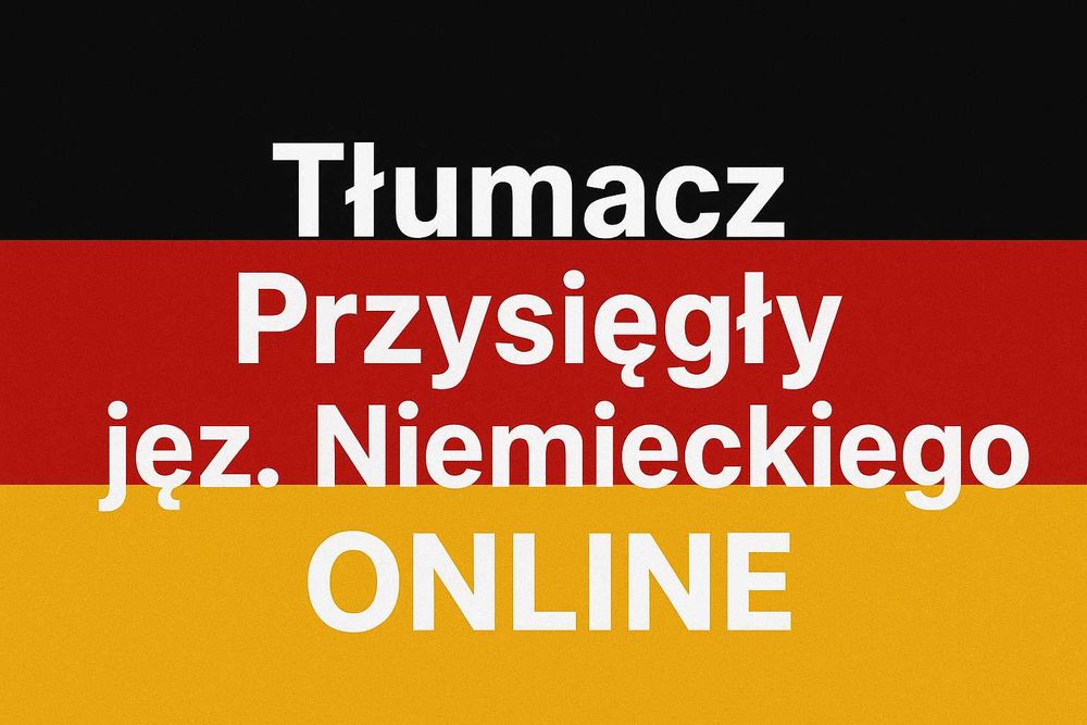 Tłumacz Przysięgły jęz. Niemieckiego -Tanio-Szybko-ONLINE CAŁA POLSKA
