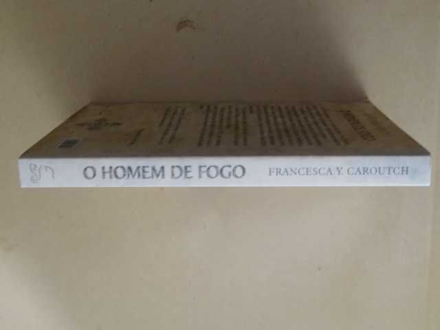 O Homem de Fogo de Francesca Y. Caroutch - 1ª Edição