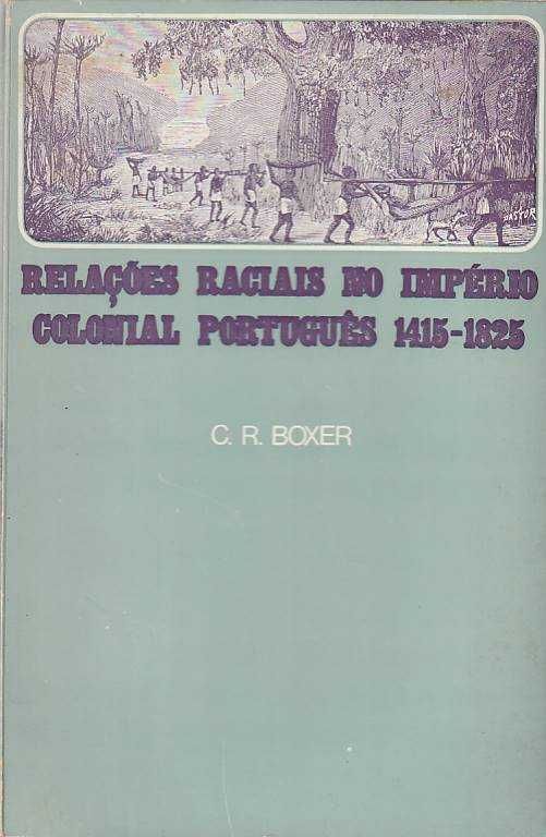 Relações raciais no império colonial português 1415.1825-C. R. Boxer