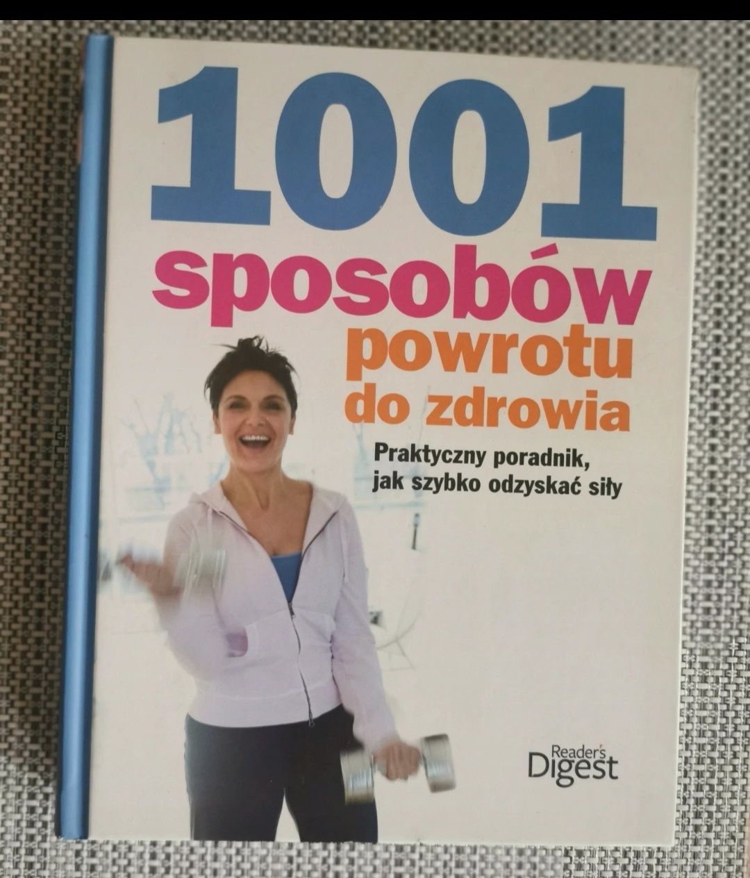 1001 sposobów powrotu do zdrowia. poradnik, jak szybko odzyskać siły