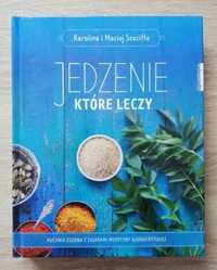 Jedzenie, które leczy - Maciej Szaciłło, Karolina Szaciłło