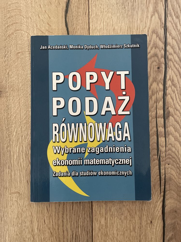 Książka - Popyt podaz równiwaga Wybrane zagadnienia ekonomii matematyc