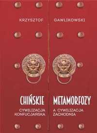 Chińskie metamorfozy. Cywilizacja konfucjańska.. - Krzysztof Gawlikow