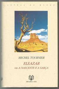 Michel Tournier - Eleazar ou a nascente e a sarça