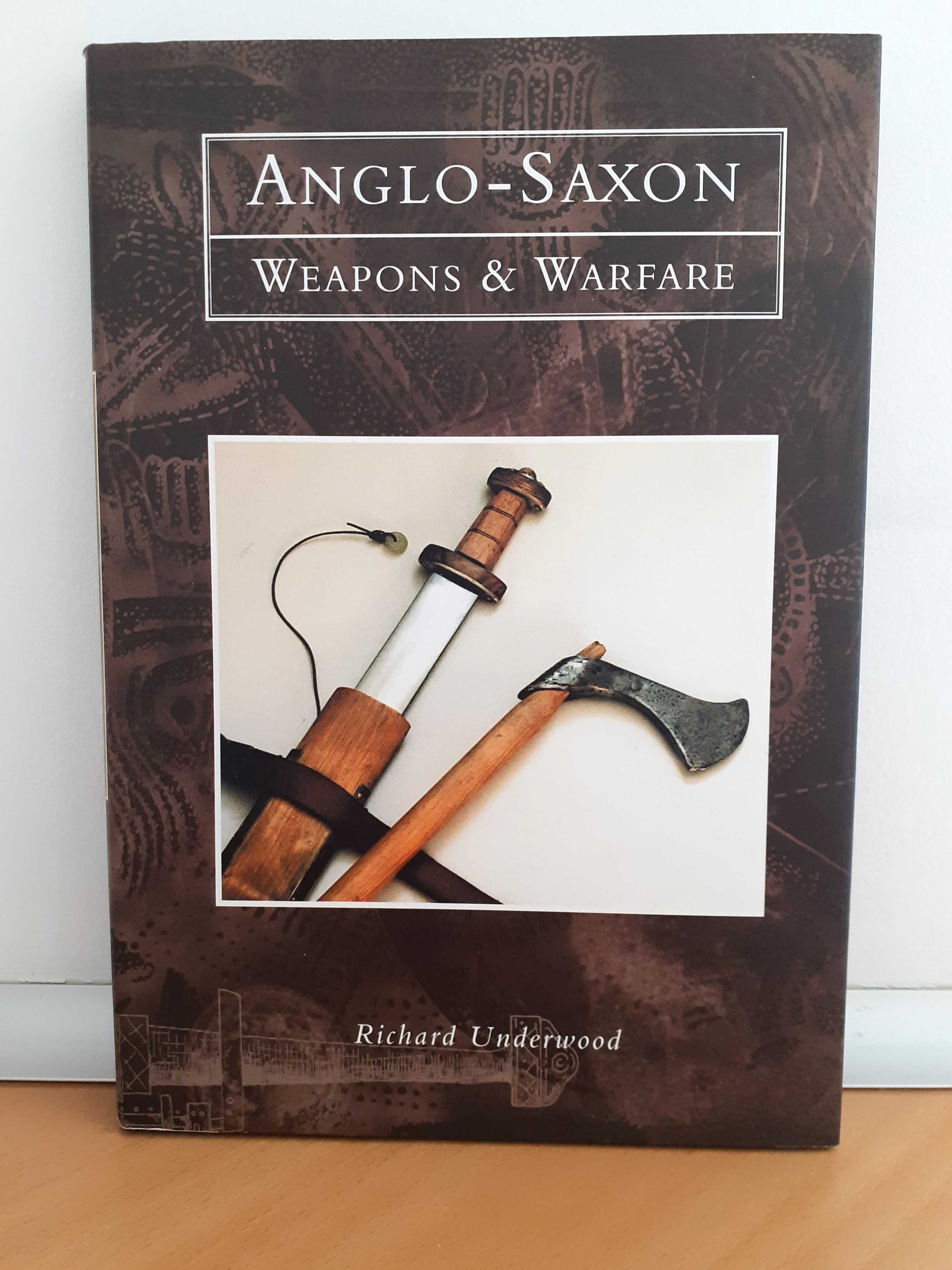 Anglo-Saxon Weapons & Warfare - Richard Underwood