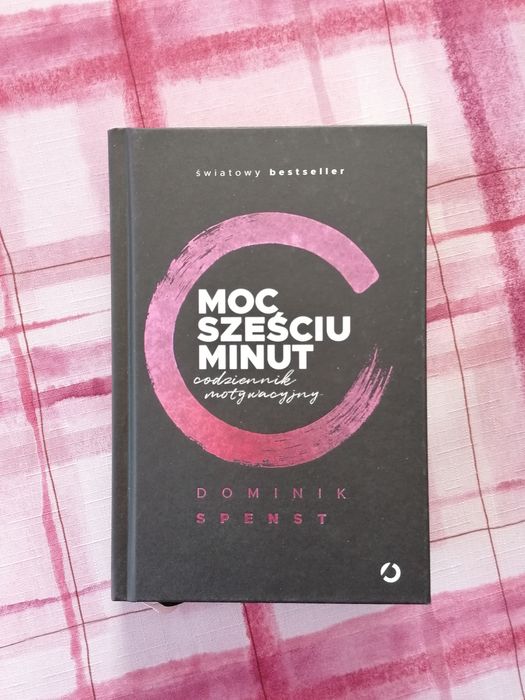 Moc sześciu minut. Codziennik motywacyjny Dominik Spenst