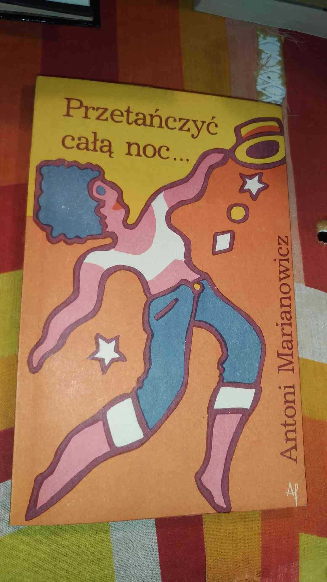 Przetańczyć całą noc...
Antoni Marianowicz