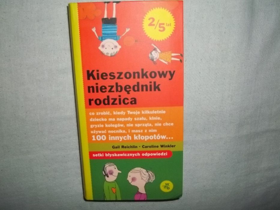 Poradnik rodzica dotyczy wychowywania dzieci od 0 do lat 5 włącznie