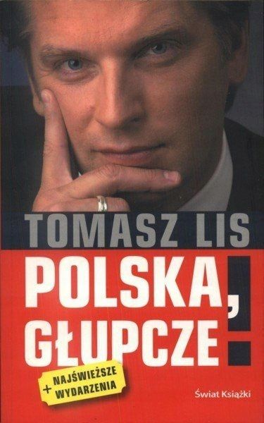 Polska, Głupcze! Tomasz Lis