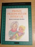 Ksiązeczka "Proszę, przepraszam, dziękuję. Małe wielkie słowa"
