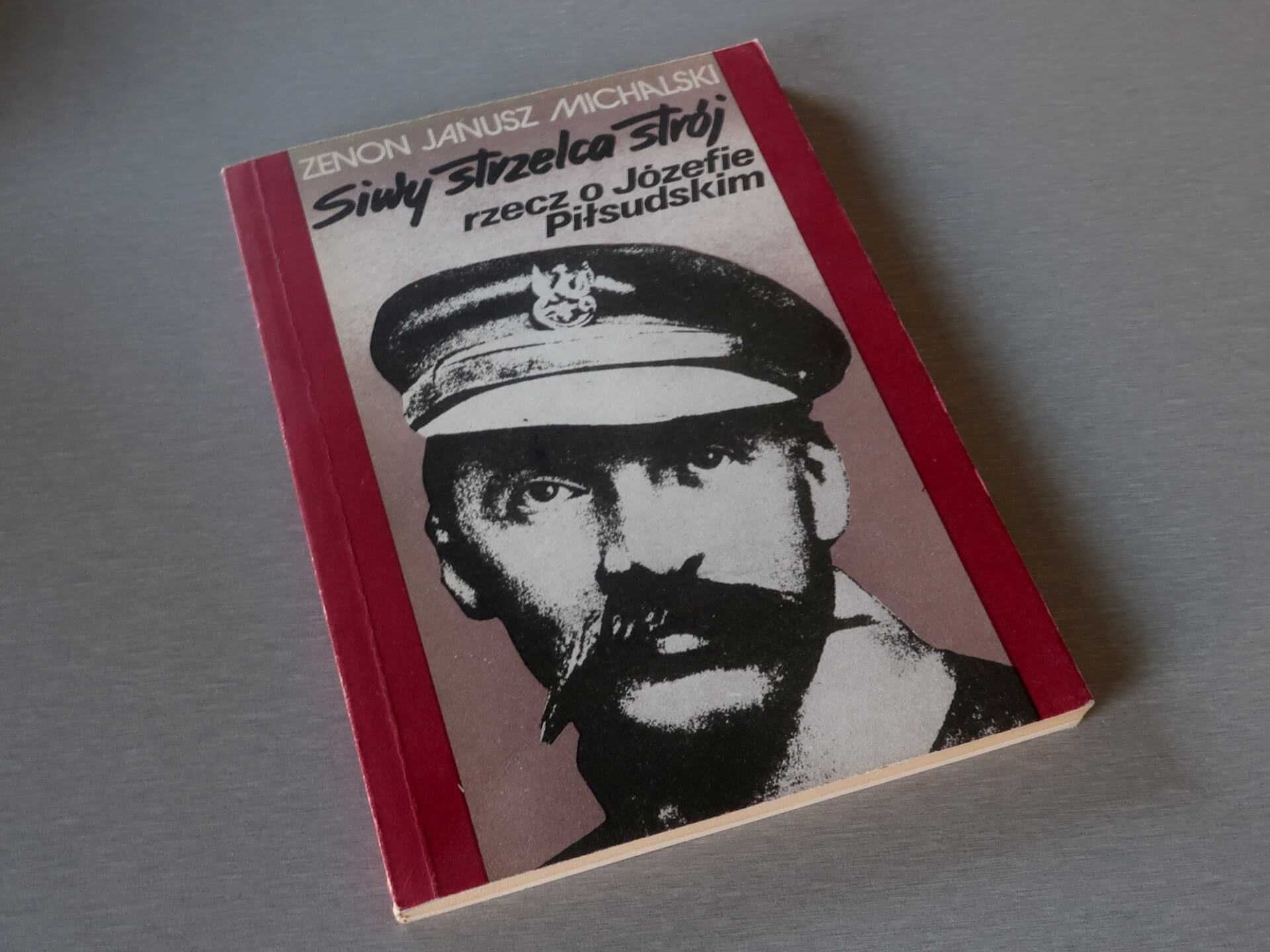 Siwy Strzelca Strój Rzecz o Józefie Piłsudskim, Zenon Janusz Michalski