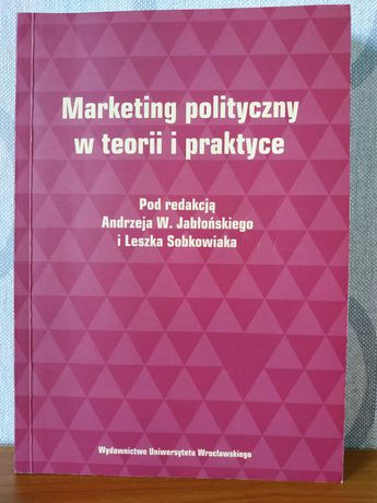Marketing polityczny w teorii i praktyce