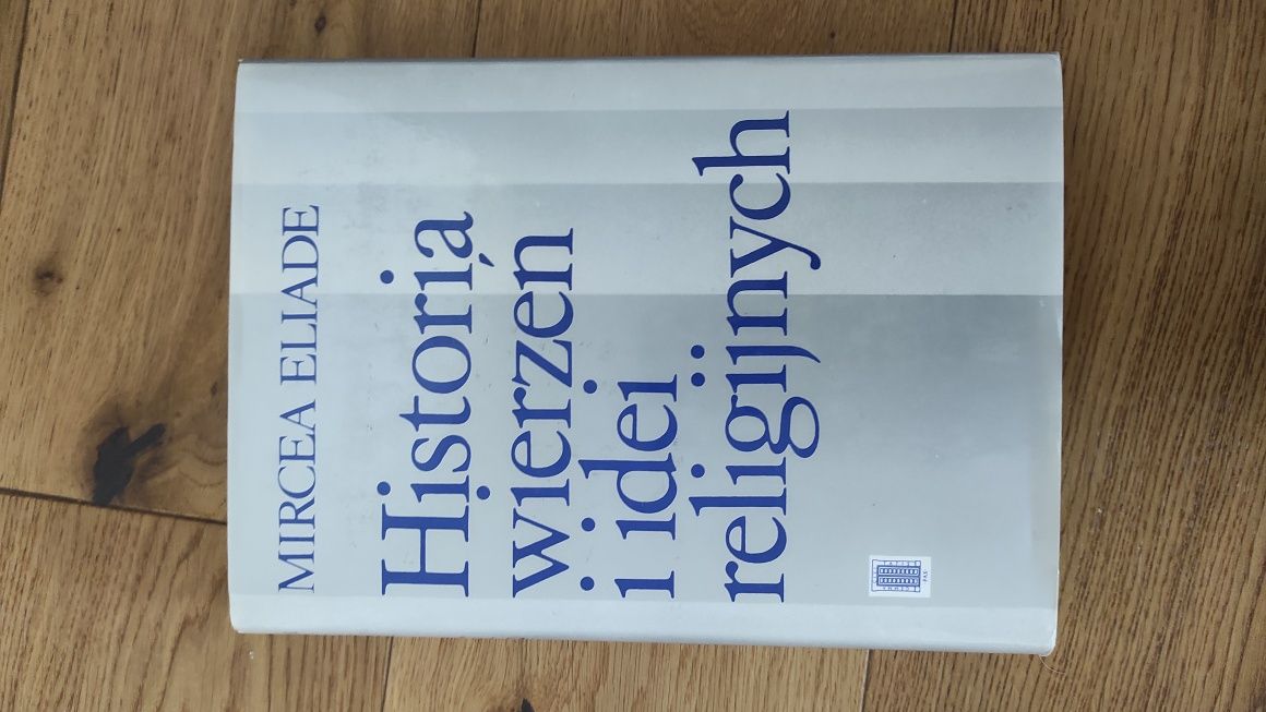 Mircea Eliade - Historia wierzeń i idei religijnych komplet