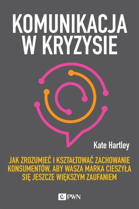 Komunikacja w kryzysie. Jak zrozumieć i. Wydawnictwo Naukowe PWN