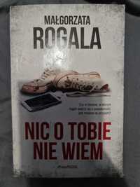 Książka ,,Nic o tobie nie wiem" Małgorzata Rogala