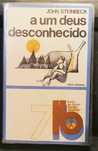 A Um Deus Desconhecido, de John Steinbeck