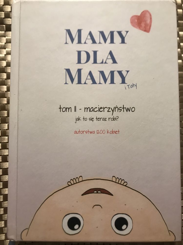Mamy dla mamy i taty. Macierzyństwo - jak to się teraz robi? TOM 2.