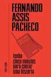 Tenho Cinco Minutos Para Contar Uma História - Fernando Assis Pacheco