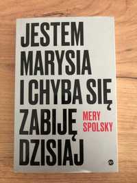 Książka Mery Spolsky Jestem Marysia i chyba się zabiję dzisiaj książka